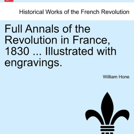 Full Annals of the Revolution in France 1830