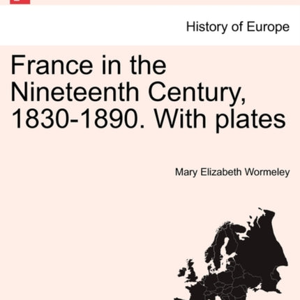 France in the Nineteenth Century 18301890 With plates