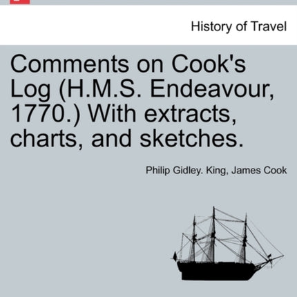 Comments on Cooks Log HMS Endeavour 1770 With extracts charts and sketches