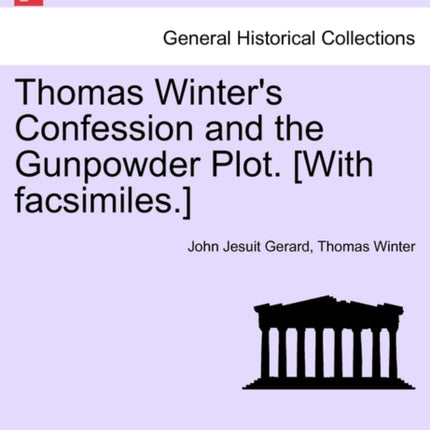Thomas Winters Confession and the Gunpowder Plot With facsimiles