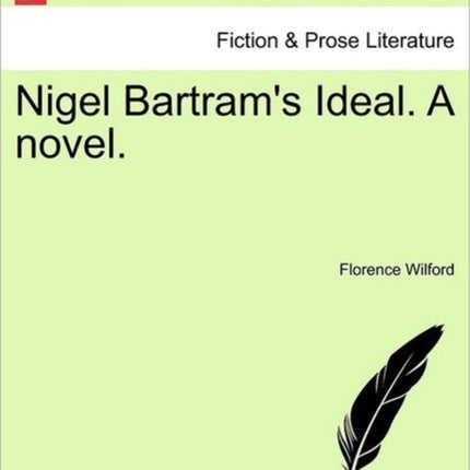 Nigel Bartrams Ideal A novel