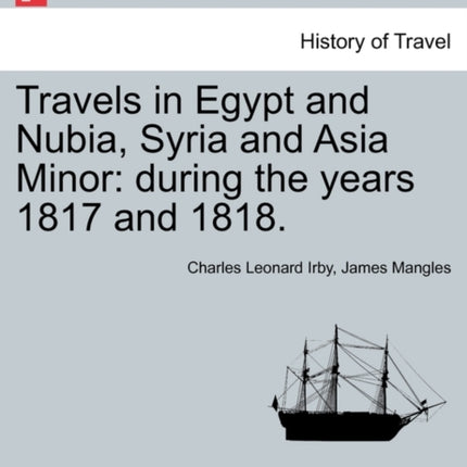 Travels in Egypt and Nubia Syria and Asia Minor during the years 1817 and 1818