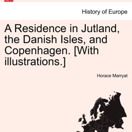 A Residence in Jutland the Danish Isles and Copenhagen With illustrations
