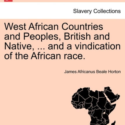 West African Countries and Peoples British and Native  and a vindication of the African race
