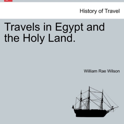 Travels in Egypt and the Holy Land The second edition