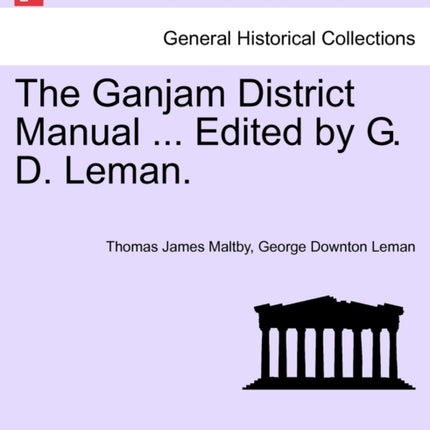 The Ganjam District Manual  Edited by G D Leman