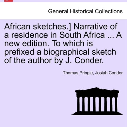 African sketches Narrative of a residence in South Africa  A new edition To which is prefixed a biographical sketch of the author by J Conder