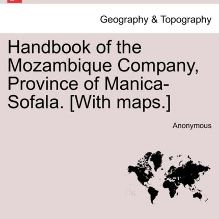 Handbook of the Mozambique Company Province of ManicaSofala With maps