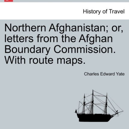 Northern Afghanistan or letters from the Afghan
