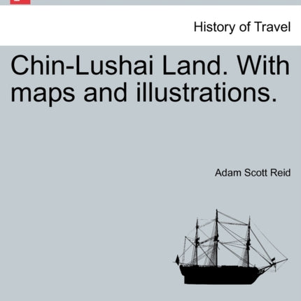 ChinLushai Land With maps and illustrations