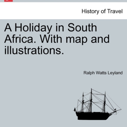 A Holiday in South Africa With map and illustrations