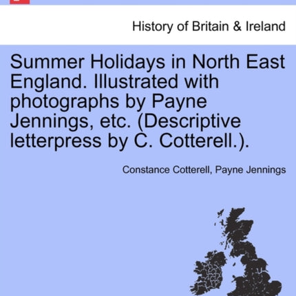 Summer Holidays in North East England Illustrated with photographs by Payne Jennings etc Descriptive letterpress by C Cotterell