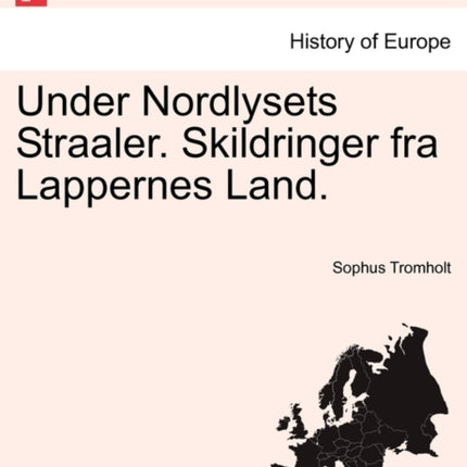 Under Nordlysets Straaler Skildringer fra Lappernes Land