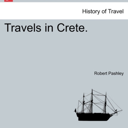 Travels in Crete VOLUME I