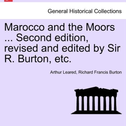 Marocco and the Moors ... Second Edition Revised