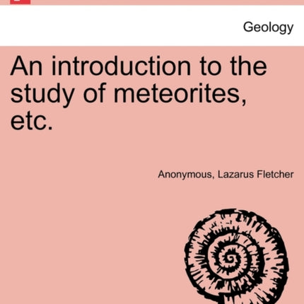 An introduction to the study of meteorites etc
