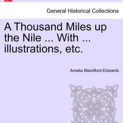 A Thousand Miles up the Nile  With  illustrations etc