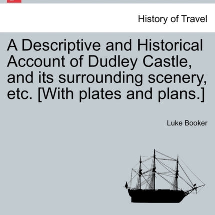 A Descriptive and Historical Account of Dudley