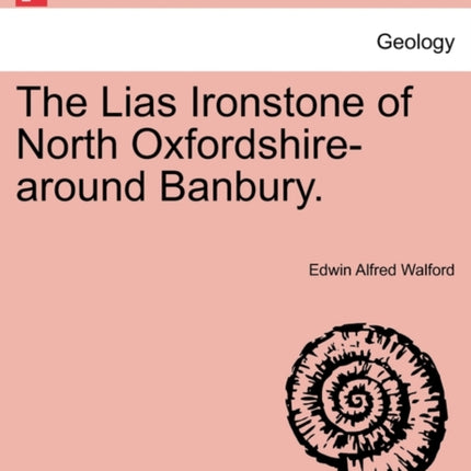 The Lias Ironstone of North Oxfordshirearound Banbury