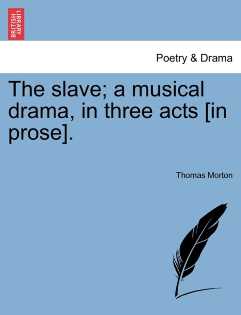 The slave a musical drama in three acts in prose