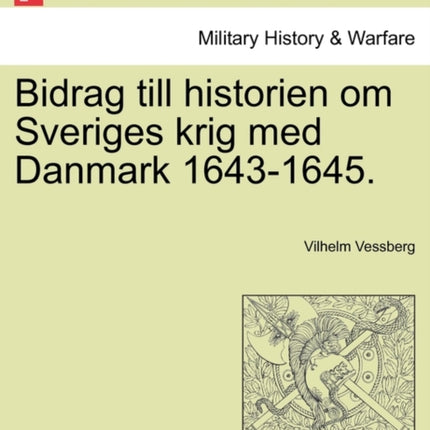 Bidrag till historien om Sveriges krig med Danmark 16431645