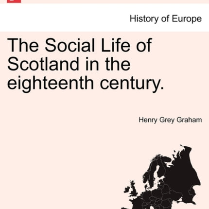 The Social Life of Scotland in the eighteenth century