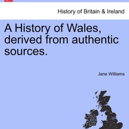 A History of Wales derived from authentic sources