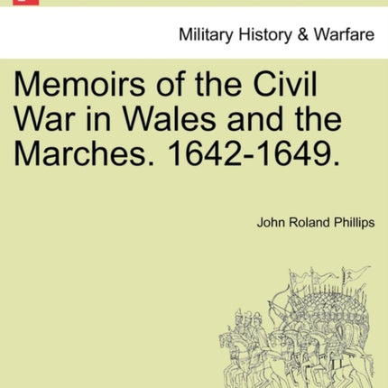 Memoirs of the Civil War in Wales and the Marches 16421649