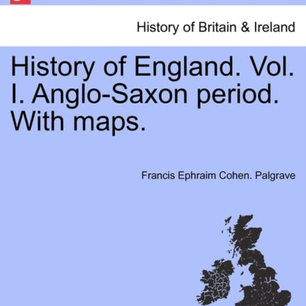 History of England Vol I AngloSaxon period With maps