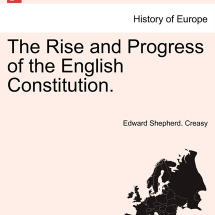 The Rise and Progress of the English Constitution