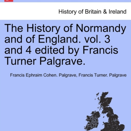 The History of Normandy and of England. vol. 3