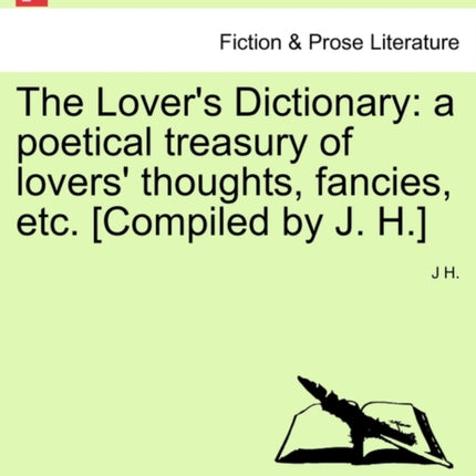 The Lovers Dictionary a poetical treasury of