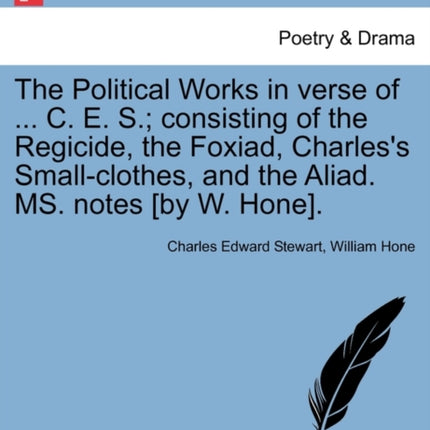 The Political Works in verse of  C E S consisting