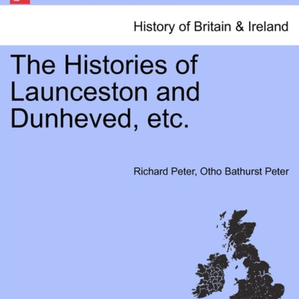 The Histories of Launceston and Dunheved etc