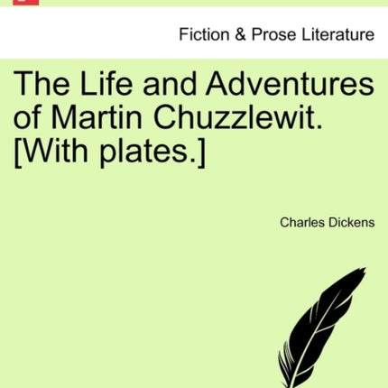 The Life and Adventures of Martin Chuzzlewit With plates