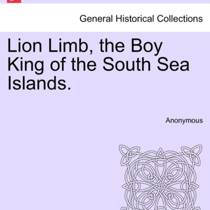 Lion Limb the Boy King of the South Sea Islands
