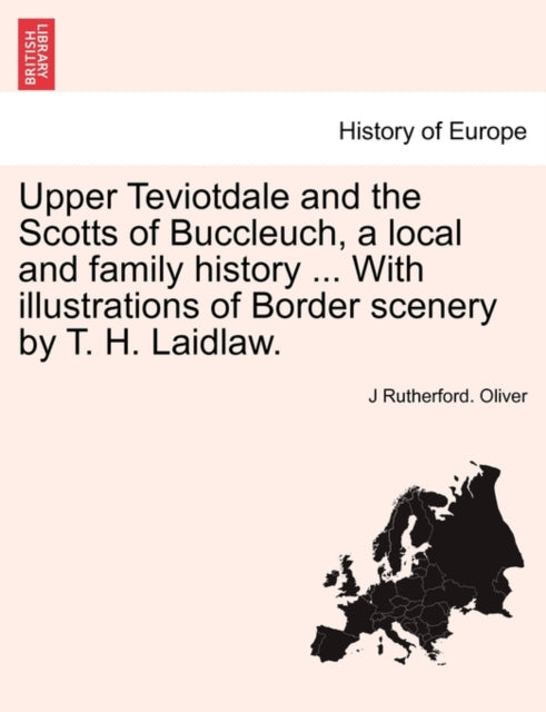 Upper Teviotdale and the Scotts of Buccleuch a