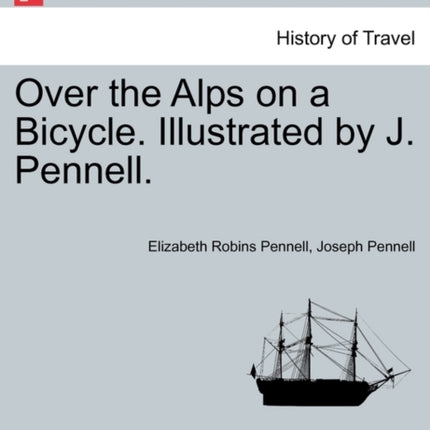 Over the Alps on a Bicycle Illustrated by J Pennell