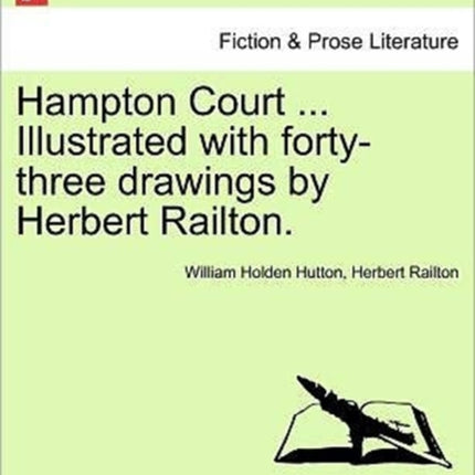 Hampton Court  Illustrated with fortythree drawings by Herbert Railton
