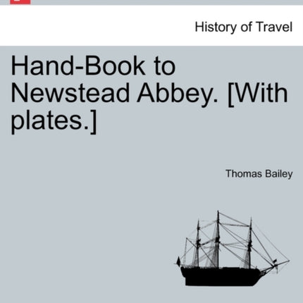 HandBook to Newstead Abbey With plates