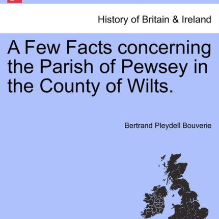 A Few Facts concerning the Parish of Pewsey in the County of Wilts