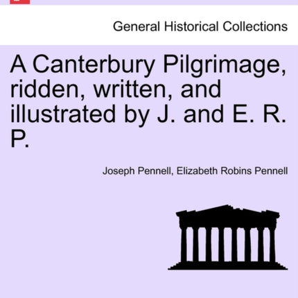 A Canterbury Pilgrimage ridden written and illustrated by J and E R P