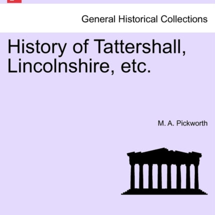 History of Tattershall Lincolnshire etc