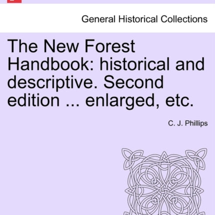 The New Forest Handbook historical and descriptive Second edition  enlarged etc