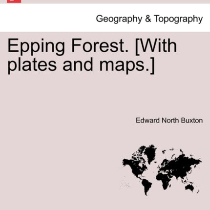 Epping Forest With plates and maps