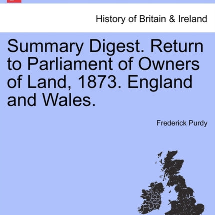 Summary Digest Return to Parliament of Owners of Land 1873 England and Wales