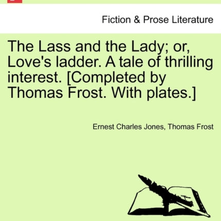The Lass and the Lady or Loves ladder A tale of