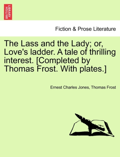 The Lass and the Lady or Loves ladder A tale of