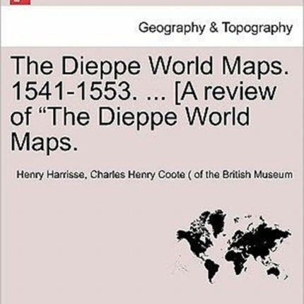 The Dieppe World Maps 15411553  A review of The Dieppe World Maps