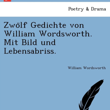 Zwolf Gedichte von William Wordsworth Mit Bild und Lebensabriss